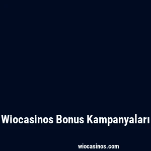 Wiocasinos Bonus Kampanyaları