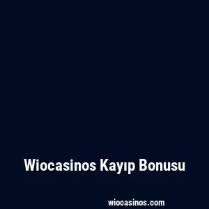 Wiocasinos Kayıp Bonusu